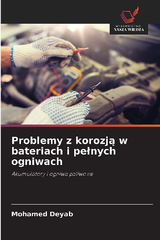 Problemy z korozj¿ w bateriach i pe¿nych ogniwach