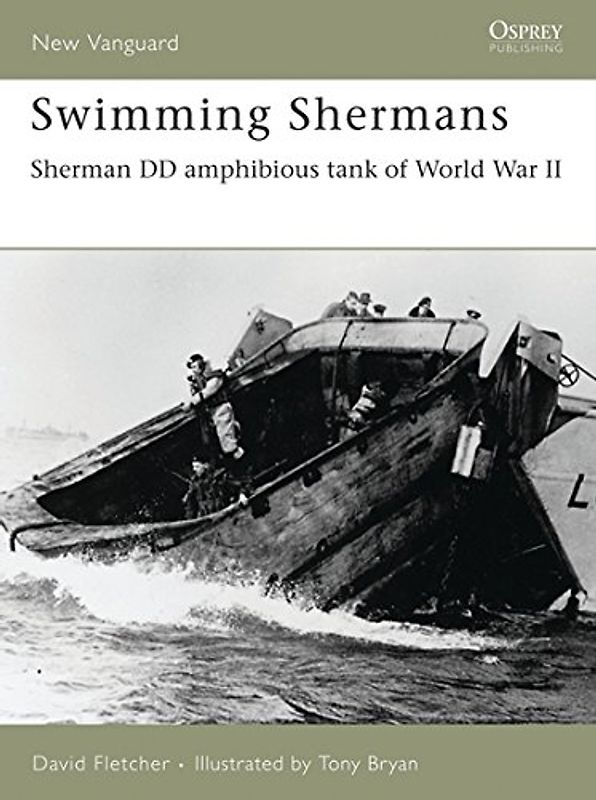 Swimming Shermans: Sherman DD amphibious tank of World War II (New Vanguard)