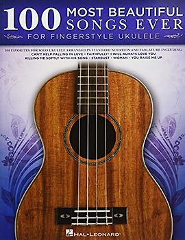 100 Most Beautiful Songs Ever for Fingerstyle Ukulele Standard Notation and Tablature Solo Arrangements of Timeless Classics