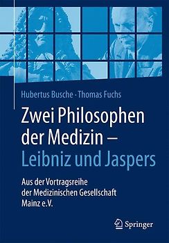 Zwei Philosophen der Medizin – Leibniz und Jaspers