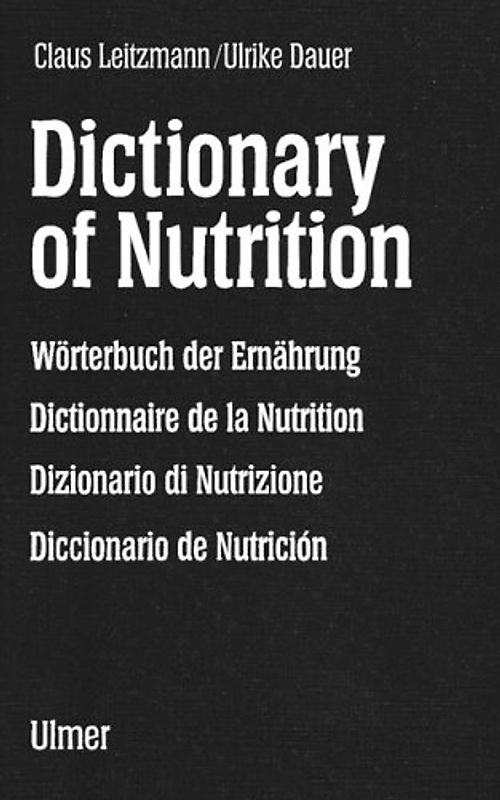 Dictionary of Nutrition /Wörterbuch der Ernährung. Englisch-Französisch-Deutsch-Italienisch-Spanisch