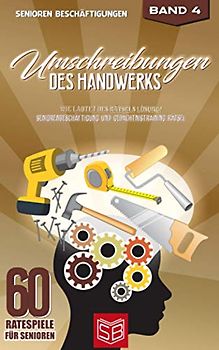 Umschreibungen des Handwerks: Wie lautet des Rätsels Lösung? Seniorenbeschäftigung und Gedächtnistraining Rätsel (60 Ratespiele Für Senioren)