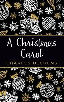 A Christmas Carol: The Unabridged 1843 Ebenezer Scrooge Story