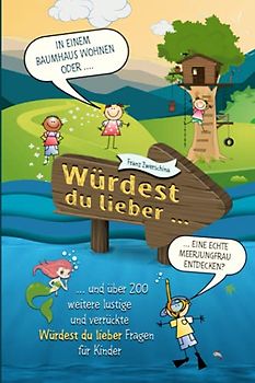 Würdest du lieber ... ?: Das verrückte und lustige Fragespiel für Kinder (Würdest du lieber Bücher)