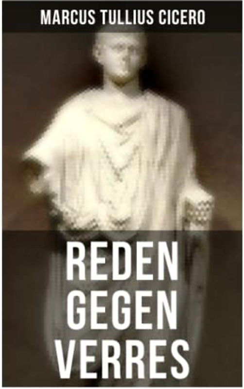 Reden gegen Verres: Die Kunst der Rhetorik in Rechtswissenschaft
