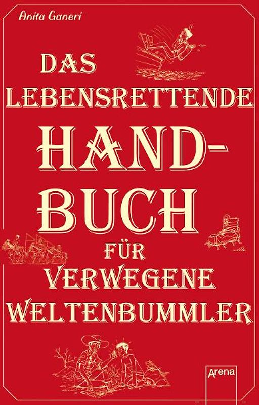 Das lebensrettende Handbuch für verwegene Weltenbummler