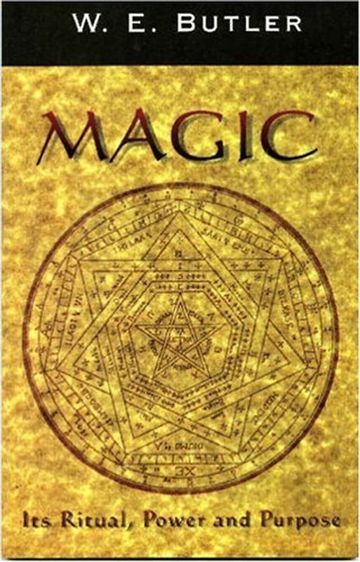 Magic: Its Ritual, Power and Purpose - Butler, W. E.