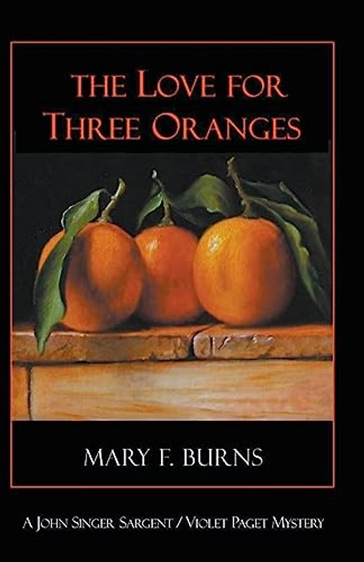 The Love for Three Oranges (The John Singer Sargent/Violet Paget Mysteries)