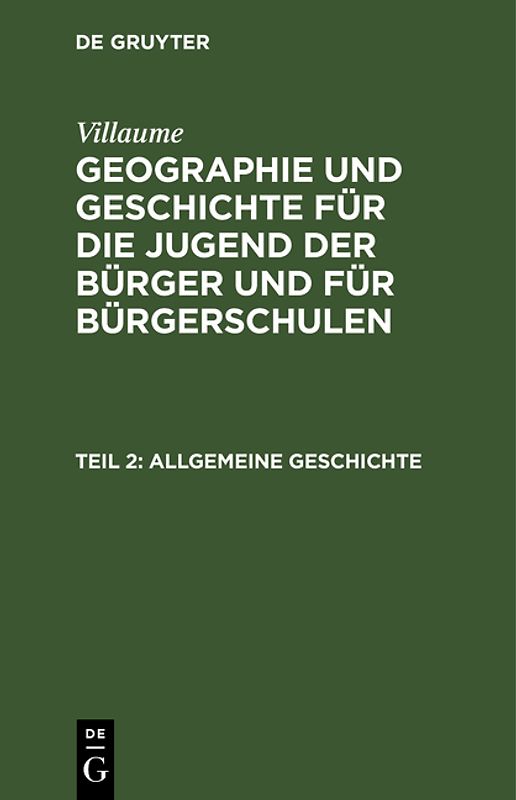 Villaume: Geographie und Geschichte für die Jugend der Bürger und für Bürgerschulen / Allgemeine Geschichte
