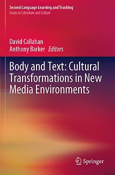 Body and Text: Cultural Transformations in New Media Environments