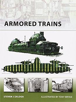 Armored Trains (New Vanguard) - Steven Zaloga