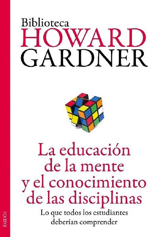 La educación de la mente y el conocimiento de las disciplinas : lo que todos los estudiantes deberían comprender