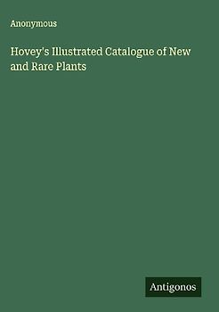Hovey's Illustrated Catalogue of New and Rare Plants
