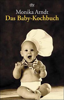 Das Baby-Kochbuch. Gesunde Ernährung für Ihr Kind