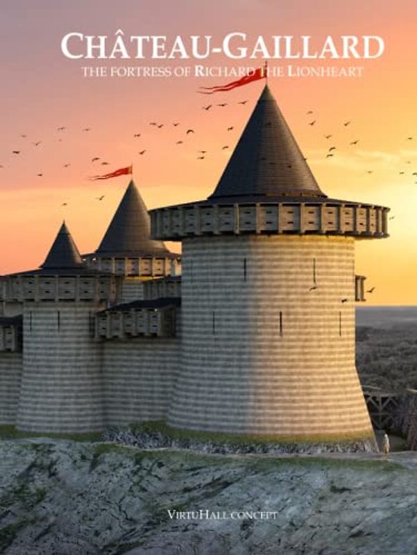 Château-Gaillard, the fortress of Richard the Lionheart