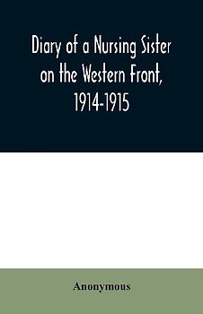Diary of a Nursing Sister on the Western Front, 1914-1915