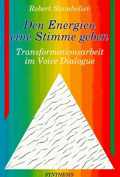 Den Energien eine Stimme geben. Transformationsarbeit im Voice Dialogue