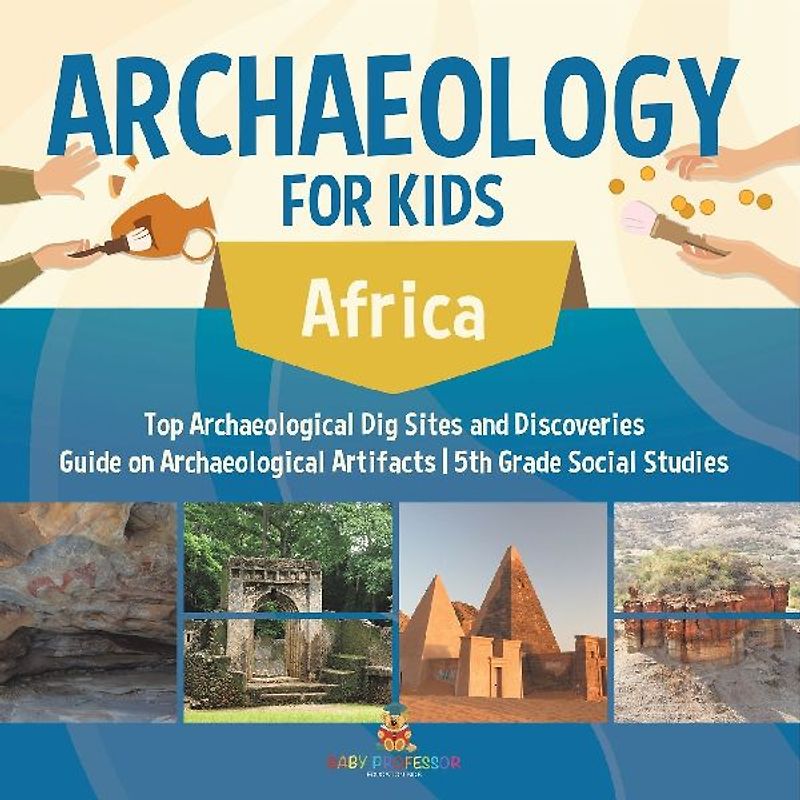 Archaeology for Kids - Africa - Top Archaeological Dig Sites and Discoveries | Guide on Archaeological Artifacts | 5th Grade Social Studies
