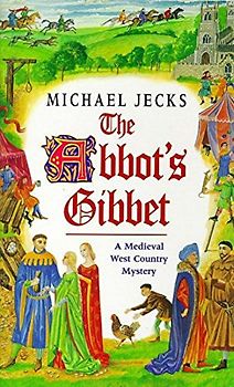 The Abbot's Gibbet: A Medieval West Country Mystery - Michael Jecks [Paperback]