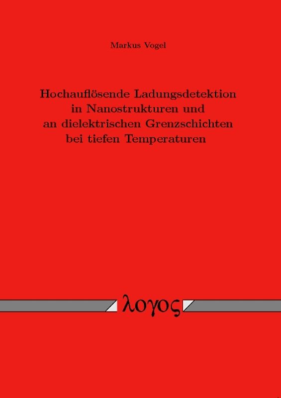 Hochauflösende Ladungsdetektion in Nanostrukturen und an dielektrischen Grenzschichten bei tiefen Temperaturen