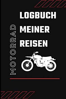Logbuch Meiner Reisen Motorrad: 6x9 (ca. A5) Tourenbuch für Motorradfahrer: Notiere Highlights, gefahrene Kilometer, Erlebnisse und vieles mehr