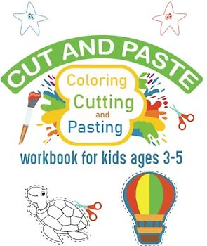 Cut and Paste Workbook for Kids Ages 3-5: Fun Scissor Skills Activity Book for kids, Scissor Skills for Toddlers and Children, Coloring, Cutting, and Pasting (Coloring and Activity Books for Children)