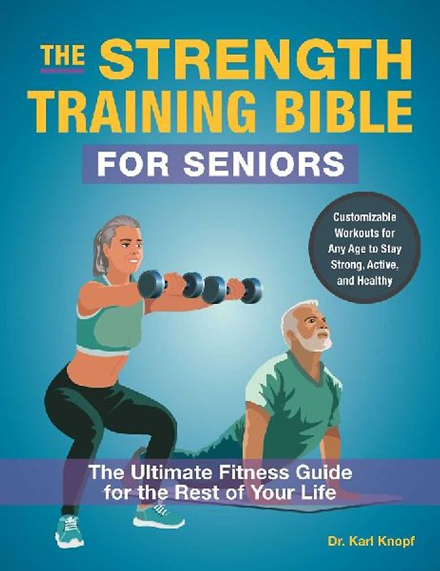 The Strength Training Bible for Seniors