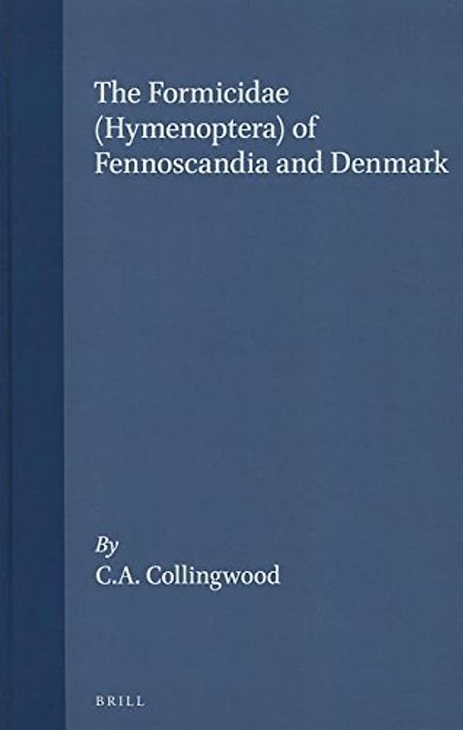 The Formicidae (Hymenoptera of Fennoscandia & Denmark) - C. A. Collingwood