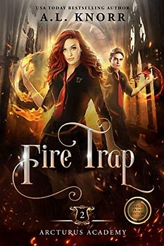 Fire Trap: A Young Adult Fantasy (Arcturus Academy, Band 3)