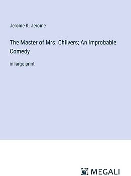 The Master of Mrs. Chilvers; An Improbable Comedy