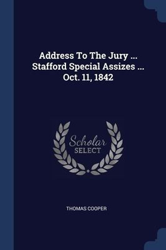 Address To The Jury ... Stafford Special Assizes ... Oct. 11, 1842