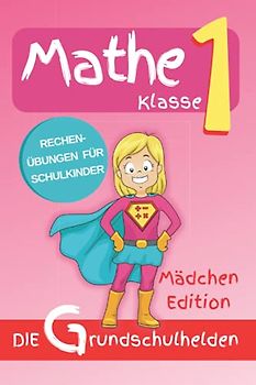 Matheaufgaben Klasse 1: Rechenübungen für Schulkinder - Mädchen Edition