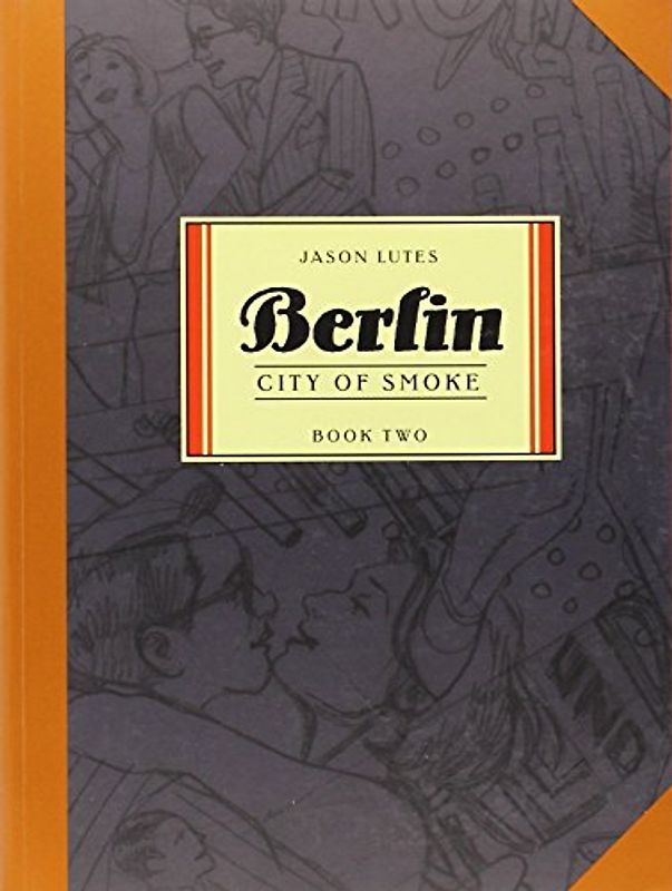 Berlin Book Two: City of Smoke: City of Smoke Bk. 2 - Jason Lutes