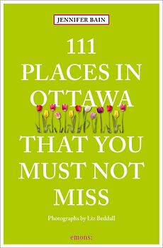 111 Places in Ottawa That You Must Not Miss