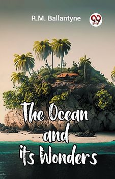 The Ocean and its Wonders