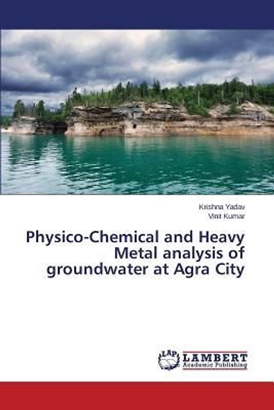 Physico-Chemical and Heavy Metal analysis of groundwater at Agra City