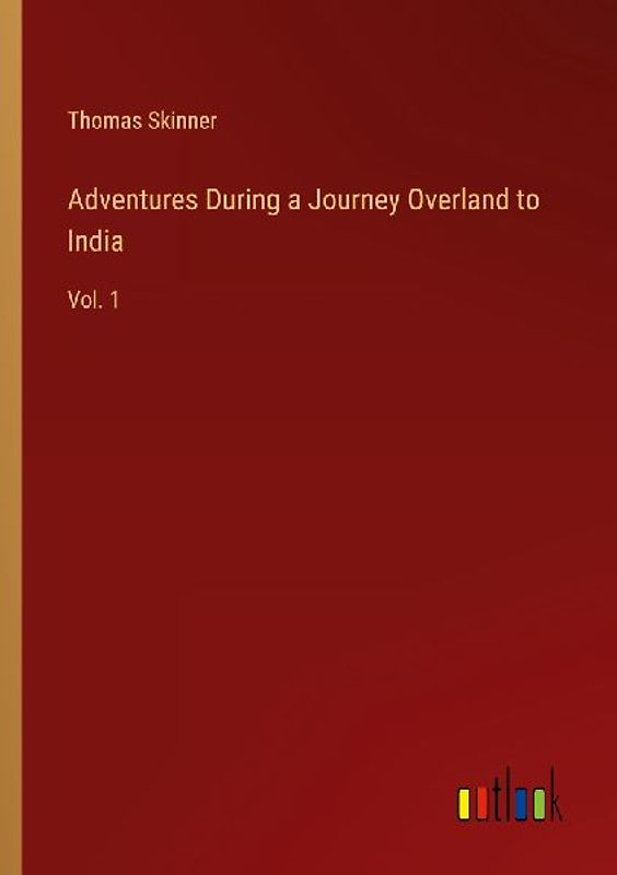 Adventures During a Journey Overland to India