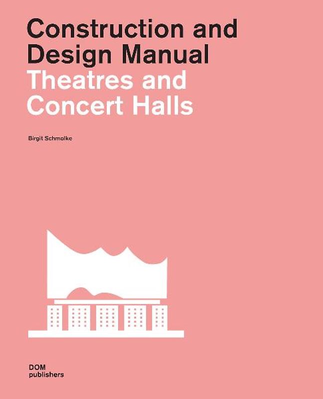 Theatres and Concert Halls. Construction and Design Manual