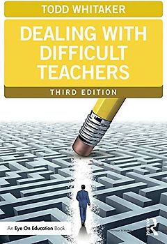 Dealing with Difficult Teachers, Third Edition (Eye on Education Books)