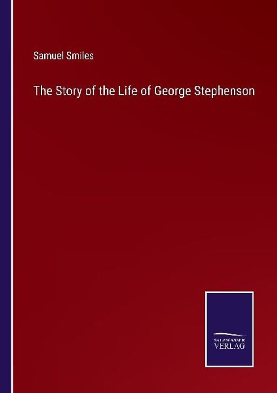 The Story of the Life of George Stephenson