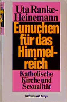 Eunuchen für das Himmelreich. Katholische Kirche und Sexualität