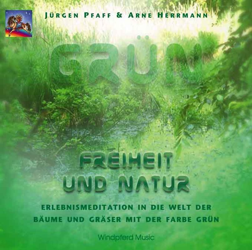 Grün - Freiheit und Natur. Erlebnismeditation in die Welt der Bäume und Gräser mit der Farbe Grün