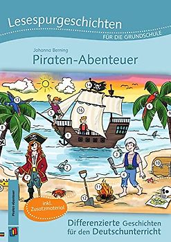 Lesespurgeschichten für die Grundschule – Piraten-Abenteuer: Differenzierte Geschichten für den Deutschunterricht, inkl. Zusatzmaterial – Klasse 3/4