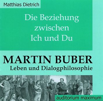 Die Beziehung zwischen Ich und Du. Martin Buber - Leben und Dialogphilosophie