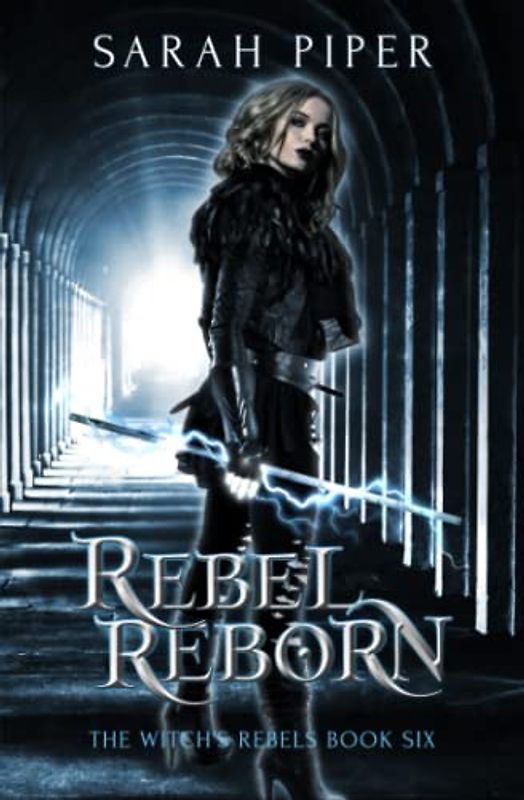Rebel Reborn (The Witch's Rebels, Band 6)