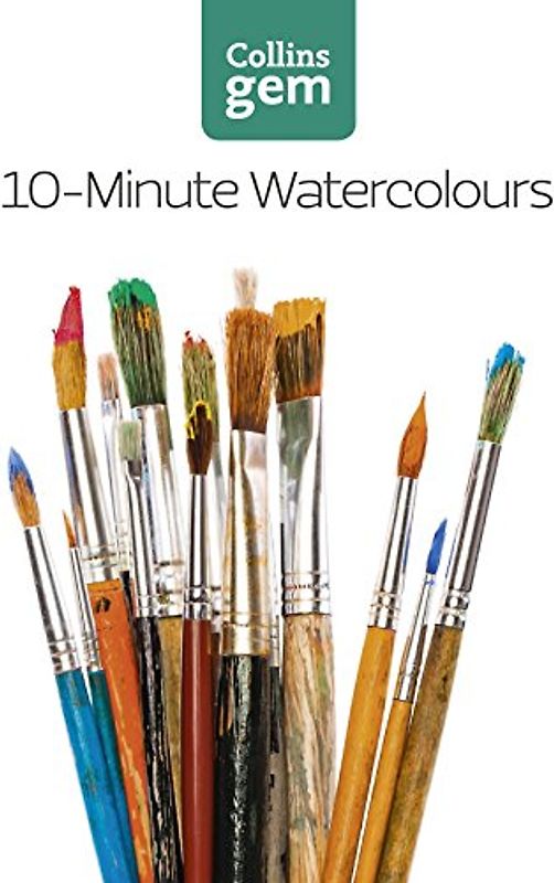 Collins Gem 10-Minute Watercolours: Techniques & Tips for Quick Watercolours - Hazel Soan