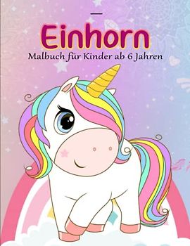 EINHORN. Malbuch für Kinder ab 6 Jahren - Entspannung: Erstaunliche Einhorn Mal- & Aktivitätenbuch für Kinder, Ages | Malbuch Für Kinder
