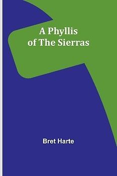 A Phyllis of the Sierras