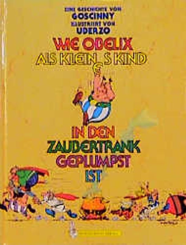Wie Obelix als kleines Kind in den Zaubertrank geplumpst ist