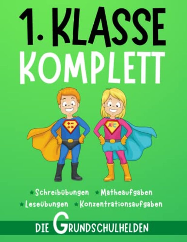 1. Klasse komplett: Das XXL-Übungsheft für Kinder ab 6 Jahren – Schreibübungen, Matheaufgaben, Leseübungen und Konzentrationsaufgaben (Übungshefte 1. Klasse)
